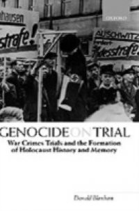 Genocide on Trial: War Crimes Trials and the Formation of Holocaust History and Memory