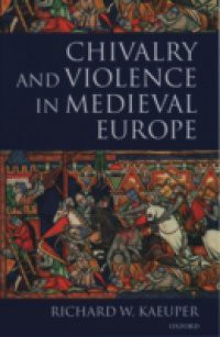 Chivalry and Violence in Medieval Europe