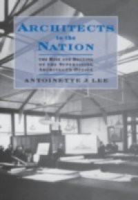 Architects to the Nation: The Rise and Decline of the Supervising Architects Office