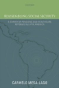 Reassembling Social Security: A Survey of Pensions and Health Care Reforms in Latin America