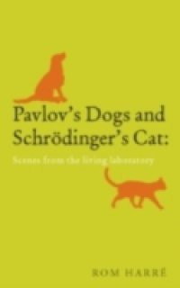 Pavlov's Dogs and Schroedinger's Cat scenes from the living laboratory