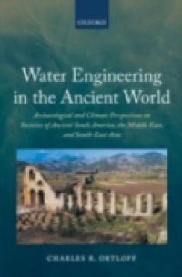 Water Engineering in the Ancient World: Archaeological and Climate Perspectives on Societies of Ancient South America, the Middle East, and South-East Asia