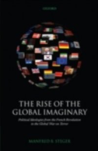 Rise of the Global Imaginary: Political Ideologies from the French Revolution to the Global War on Terror