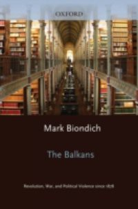 Balkans: Revolution, War, and Political Violence since 1878