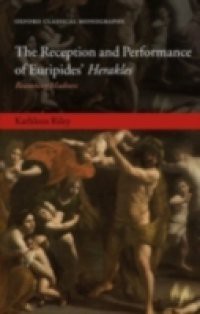 Reception and Performance of Euripides' Herakles: Reasoning Madness