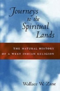 Journeys to the Spiritual Lands: The Natural History of a West Indian Religion