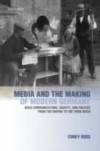 Media and the Making of Modern Germany: Mass Communications, Society, and Politics from the Empire to the Third Reich
