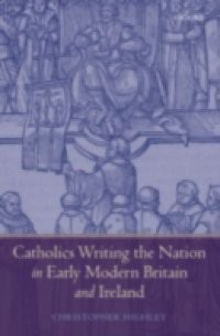 Catholics Writing the Nation in Early Modern Britain and Ireland