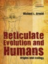 Reticulate Evolution and Humans: Origins and Ecology