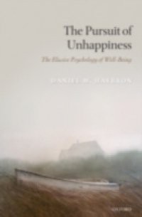 Pursuit of Unhappiness: The Elusive Psychology of Well-Being