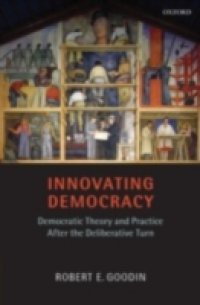 Innovating Democracy: Democratic Theory and Practice After the Deliberative Turn