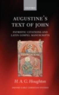 Augustine's Text of John: Patristic Citations and Latin Gospel Manuscripts