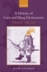 History of Cant and Slang Dictionaries: Volume 2: 1785-1858