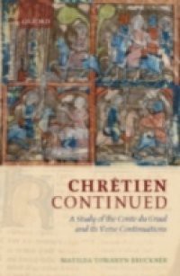 Chrétien Continued: A Study of the Conte du Graal and its Verse Continuations