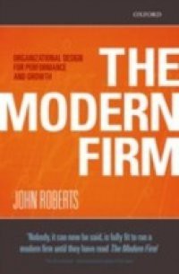 Modern Firm: Organizational Design for Performance and Growth