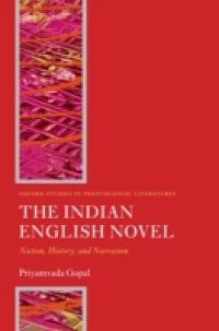 Indian English Novel: Nation, History, and Narration
