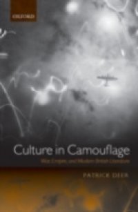 Culture in Camouflage: War, Empire, and Modern British Literature