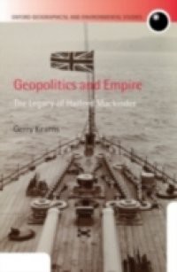 Geopolitics and Empire: The Legacy of Halford Mackinder