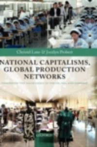 National Capitalisms, Global Production Networks: Fashioning the Value Chain in the UK, US, and Germany