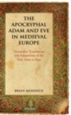 Apocryphal Adam and Eve in Medieval Europe: Vernacular Translations and Adaptations of the Vita Adae et Evae
