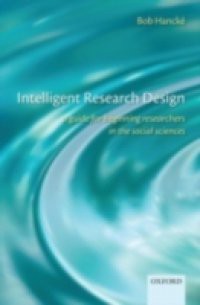 Intelligent Research Design: A Guide for Beginning Researchers in the Social Sciences