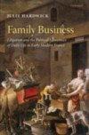 Family Business: Litigation and the Political Economies of Daily Life in Early Modern France