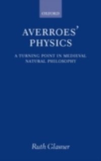 Averroes' Physics: A Turning Point in Medieval Natural Philosophy