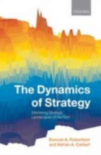 Dynamics of Strategy: Mastering Strategic Landscapes of the Firm