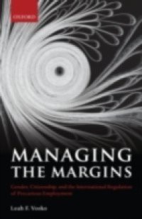Managing the Margins: Gender, Citizenship, and the International Regulation of Precarious Employment