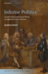 Inferior Politics: Social Problems and Social Policies in Eighteenth-Century Britain