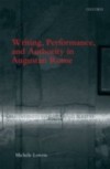 Writing, Performance, and Authority in Augustan Rome