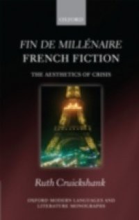 Fin de millénaire French Fiction: The Aesthetics of Crisis