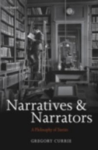 Narratives and Narrators: A Philosophy of Stories