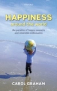 Happiness Around the World: The paradox of happy peasants and miserable millionaires