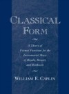 Classical Form: A Theory of Formal Functions for the Instrumental Music of Haydn, Mozart, and Beethoven