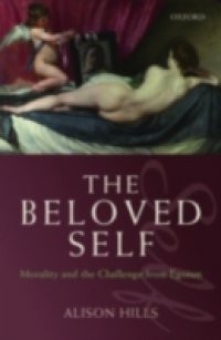 Beloved Self: Morality and the Challenge from Egoism