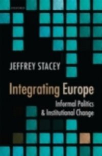Integrating Europe: Informal Politics and Institutional Change