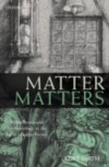 Matter Matters: Metaphysics and Methodology in the Early Modern Period