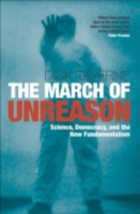 March of Unreason: Science, Democracy, and the New Fundamentalism
