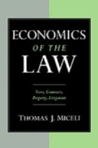 Economics of the Law: Torts, Contracts, Property and Litigation