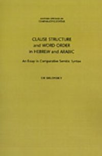 Clause Structure and Word Order in Hebrew and Arabic: An Essay in Comparative Semitic Syntax