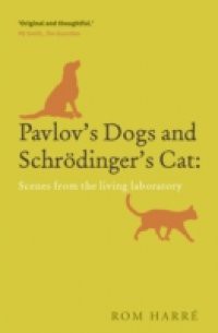 Pavlov's Dogs and Schroedinger's Cat Scenes from the Living Laboratory