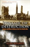 Dynamic of Destruction: Culture and Mass Killing in the First World War