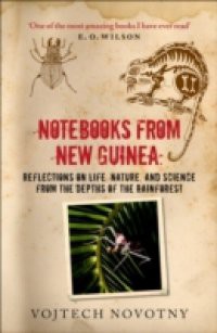 Notebooks from New Guinea: Reflections on life, nature, and science from the depths of the rainforest