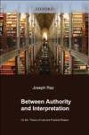 Between Authority and Interpretation: On the Theory of Law and Practical Reason