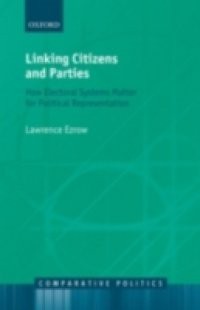 Linking Citizens and Parties: How Electoral Systems Matter for Political Representation