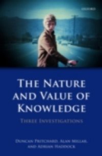 Nature and Value of Knowledge: Three Investigations