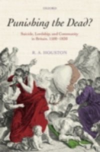 Punishing the dead?: Suicide, Lordship, and Community in Britain, 1500-1830