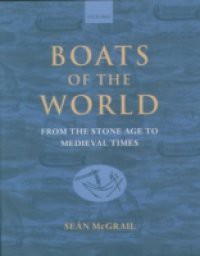 Boats of the World: From the Stone Age to Medieval Times