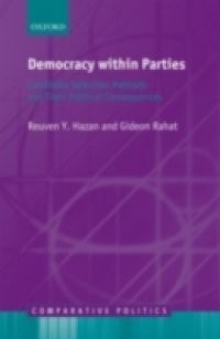 Democracy within Parties: Candidate Selection Methods and Their Political Consequences
